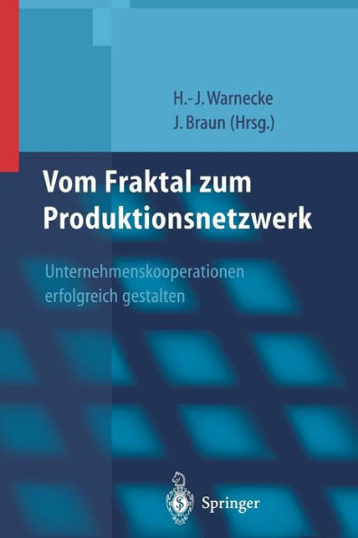 Vom Fraktal zum Produktionsnetzwerk: Unternehmenskooperationen erfolgreich gestalten