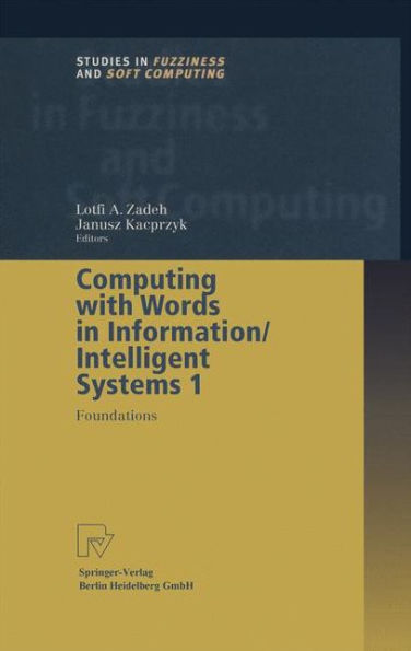 Computing with Words in Information/Intelligent Systems 1: Foundations