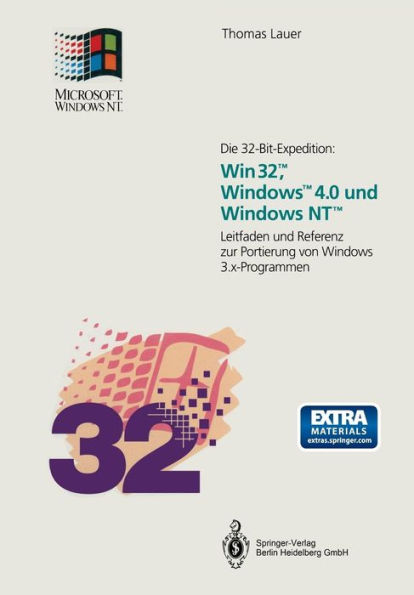 Die 32-Bit-Expedition: Win32T, WindowsT4.0 und Windows NTT: Leitfaden und Referenz zur Portierung von Windows 3.x-Programmen