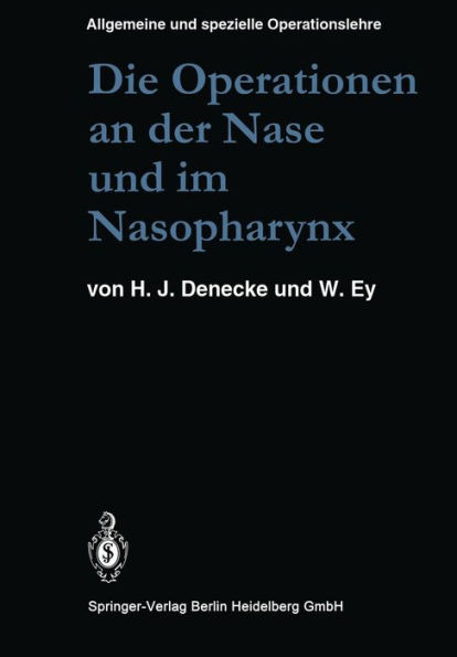 Die Operationen an der Nase und im Nasopharynx: Mit Berücksichtigung der transsphenoidalen Operationen an der Hypophyse und der Eingriffe am vegetativen Nervensystem des Kopfes / Edition 3