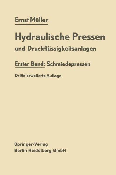 Hydraulische Pressen und Druckflüssigkeitsanlagen: Erster Band: Schmiedepressen