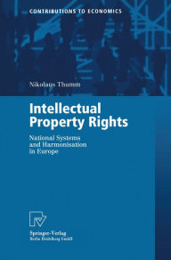 Title: Intellectual Property Rights: National Systems and Harmonisation in Europe, Author: Nikolaus Thumm