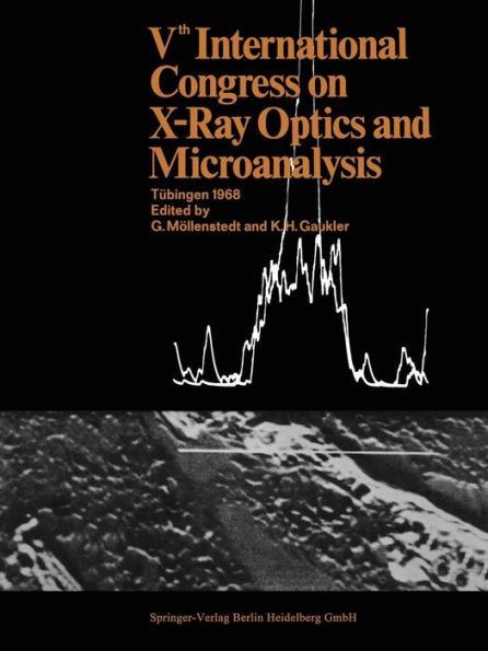 Vth International Congress on X-Ray Optics and Microanalysis / V. Internationaler Kongreï¿½ fï¿½r Rï¿½ntgenoptik und Mikroanalyse / Ve Congrï¿½s International sur l'Optique des Rayons X et la Microanalyse: Tï¿½bingen, September 9th-14th, 1968