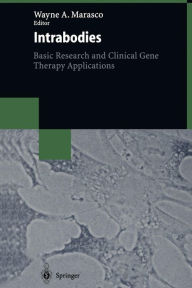 Title: Intrabodies: Basic Research and Clinical Gene Therapy Applications, Author: Wayne A. Marasco