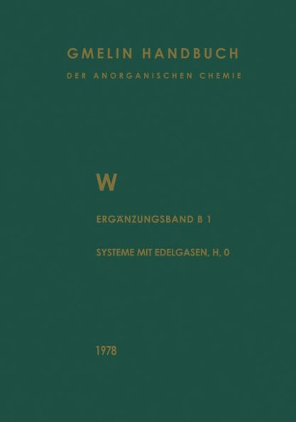 W Wolfram: Ergänzungsband Teil B 1. Die Systeme mit Edelgasen, Wasserstoff und Sauerstoff