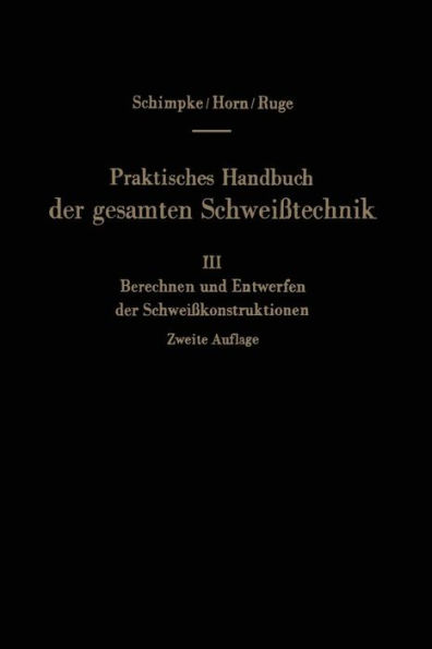 Praktisches Handbuch der gesamten Schweißtechnik: Dritter Band: Berechnen und Entwerfen der Schweißkonstruktionen