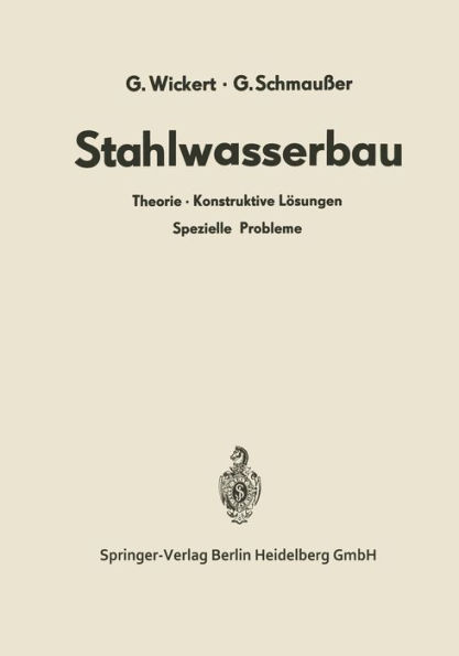 Stahlwasserbau: Theorie ï¿½ Konstruktive Lï¿½sungen Spezielle Probleme