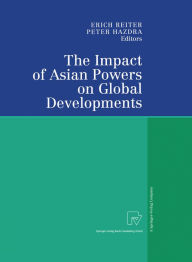 Title: The Impact of Asian Powers on Global Developments, Author: Erich Reiter