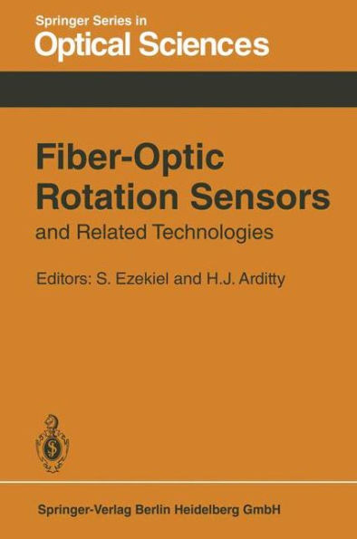 Fiber-Optic Rotation Sensors and Related Technologies: Proceedings of the First International Conference MIT, Cambridge, Mass., USA, November 9-11, 1981