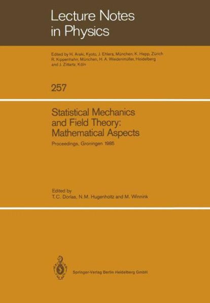 Statistical Mechanics and Field Theory: Mathematical Aspects: Proceedings of the International Conference on the Mathematical Aspects of Statistical Mechanics and Field Theory, Held in Groningen, The Netherlands, August 26-30, 1985