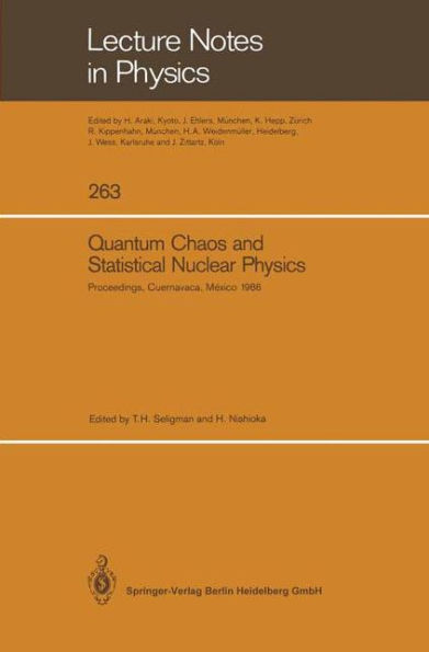 Quantum Chaos and Statistical Nuclear Physics: Proceedings of the 2nd International Conference on Quantum Chaos and the 4th International Colloquium on Statistical Nuclear Physics, Held at Cuernavaca, México, January 6-10, 1986