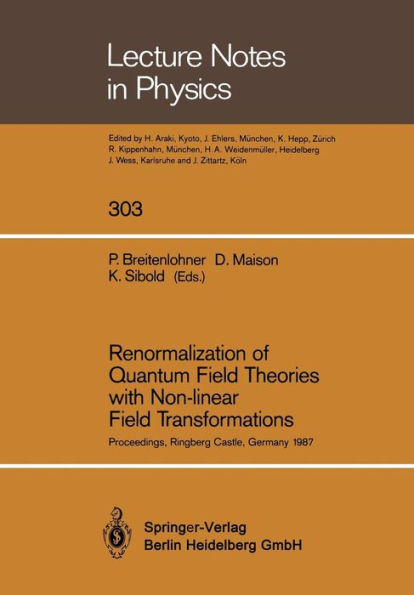 Renormalization of Quantum Field Theories with Non-linear Field Transformations: Proceedings of a Workshop, Held at Ringberg Castle Tegernsee, FRG, February 16-20, 1987