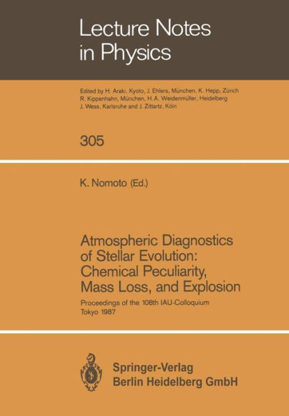 Atmospheric Diagnostics of Stellar Evolution: Chemical Peculiarity, Mass Loss, and Explosion: Proceedings of the 108th Colloquium of the International Astronomical Union, Held at the University of Tokyo, Japan, 1-4 September 1987