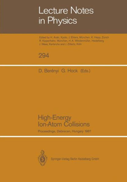 High-Energy Ion-Atom Collisions: Proceedings of the 3rd Workshop on High-Energy Ion-Atom Collisions, Held in Debrecen, Hungary, August 3-5, 1987