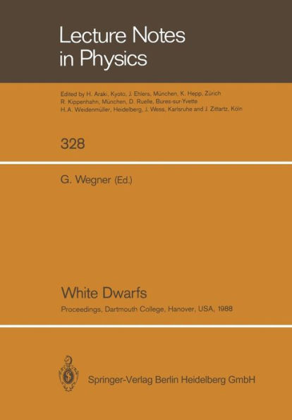 White Dwarfs: Proceedings of IAU Colloquium No. 114, Held at Dartmouth College, Hanover, New Hampshire, USA, August 15-19, 1988