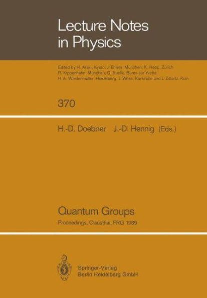 Quantum Groups: Proceedings of the 8th International Workshop on Mathematical Physics, Held at the Arnold Sommerfeld Institute, Clausthal, FRG, on 19-26 July 1989