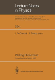 Title: Wetting Phenomena: Proceedings of a Workshop on Wetting Phenomena Held at the University of Mons, Belgium, October 17-19, 1988, Author: Joel De Coninck