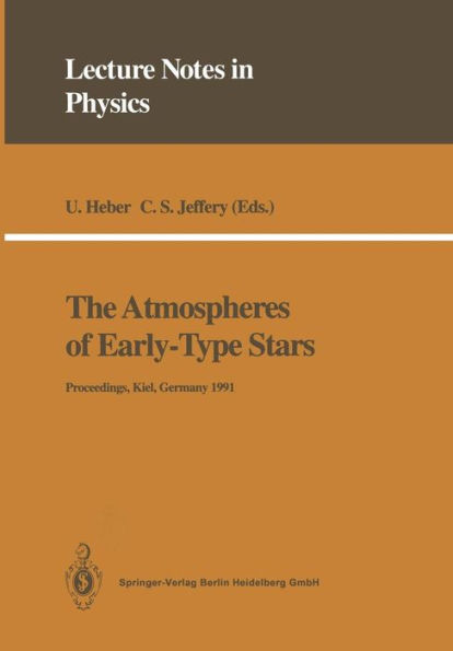 The Atmospheres of Early-Type Stars: Proceedings of a Workshop Organized Jointly by the UK SERC's Collaborative Computational Project No. 7 and the Institut fï¿½r Theoretische Physik und Sternwarte, University of Kiel Held at the University of Kiel, Germa