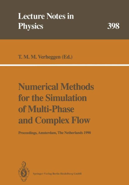 Numerical Methods for the Simulation of Multi-Phase and Complex Flow: Proceedings of a Workshop Held at Koninklijke/Shell-Laboratorium, Amsterdam Amsterdam, The Netherlands, 30 May - 1 June 1990