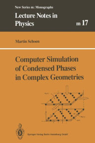 Title: Computer Simulation of Condensed Phases in Complex Geometries, Author: Martin Schoen