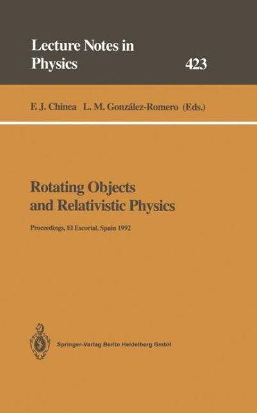 Rotating Objects and Relativistic Physics: Proceedings of the El Escorial Summer School on Gravitation and General Relativity 1992: Rotating Objects and Other Topics Held at El Escorial, Spain, 24-28 August 1992