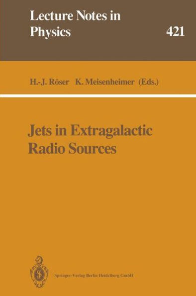 Jets in Extragalactic Radio Sources: Proceedings of a Workshop Held at Ringberg Castle, Tegernsee, FRG, September 22-28, 1991