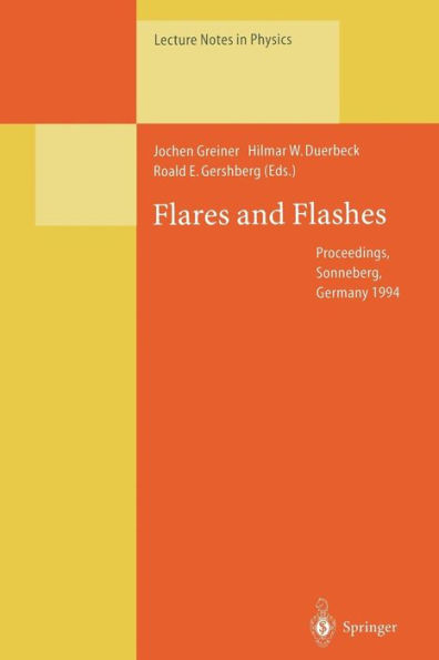 Flares and Flashes: Proceedings of the IAU Colloquium No. 151, Held in Sonneberg, Germany, 5-9 December 1994
