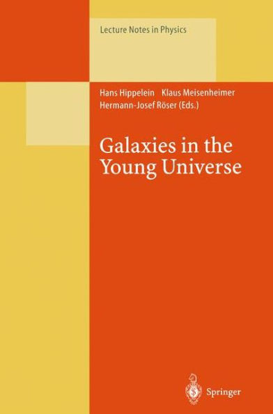 Galaxies in the Young Universe: Proceedings of a Workshop Held at Ringberg Castle, Tegernsee Germany, 22-28 September 1994.