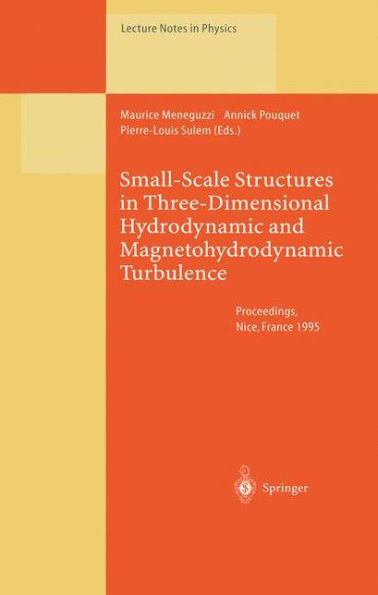 Small-Scale Structures in Three-Dimensional Hydrodynamic and Magnetohydrodynamic Turbulence: Proceedings of a Workshop Held at Nice, France, 10-13 January 1995