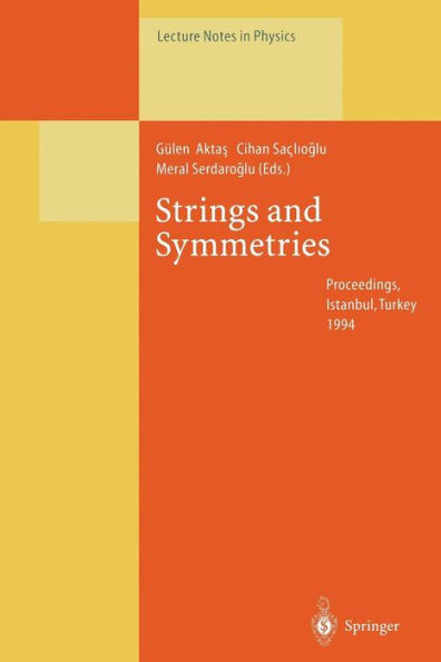 Strings and Symmetries: Proceedings of the Gï¿½rsey Memorial Conference I, Held at Istanbul, Turkey, 6-10 June 1994
