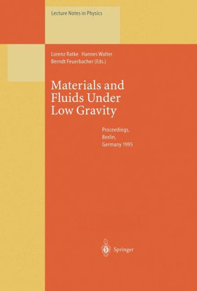 Materials and Fluids Under Low Gravity: Proceedings of the IXth European Symposium on Gravity-Dependent Phenomena in Physical Sciences Held at Berlin, Germany, 2-5 May 1995