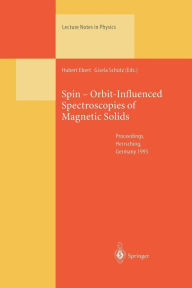 Title: Spin - Orbit-Influenced Spectroscopies of Magnetic Solids: Proceedings of an International Workshop Held at Herrsching, Germany, April 20-23, 1995, Author: Hubert Ebert