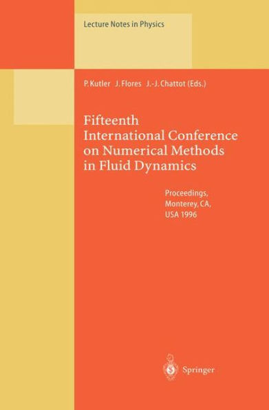 Fifteenth International Conference on Numerical Methods in Fluid Dynamics: Proceedings of the Conference Held in Monterey, CA, USA, 24-28 June 1996