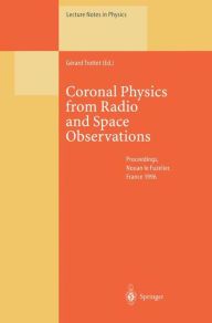 Title: Coronal Physics from Radio and Space Observations: Proceedings of the CESRA Workshop Held in Nouan le Fuzelier, France, 3-7 June 1996, Author: Gerard Trottet