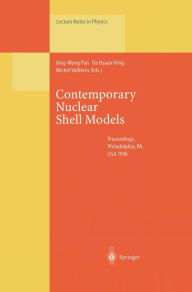 Title: Contemporary Nuclear Shell Models: Proceedings of an International Workshop Held in Philadelphia, PA, USA, 29-30 April 1996, Author: Xing-Wang Pan