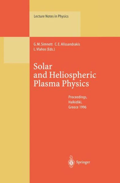 Solar and Heliospheric Plasma Physics: Proceedings of the 8th European Meeting on Solar Physics Held at Halkidiki, Greece, 13-18 May 1996