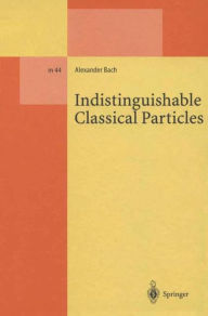 Title: Indistinguishable Classical Particles, Author: Alexander Bach