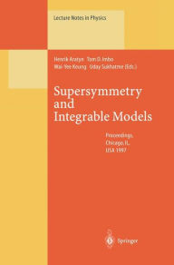 Title: Supersymmetry and Integrable Models: Proceedings of a Workshop Held at Chicago, IL, USA, 12-14 June 1997, Author: Henrik Aratyn