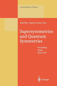 Title: Supersymmetries and Quantum Symmetries: Proceedings of the International Seminar Dedicated to the Memory of V.I. Ogievetsky, Held in Dubna, Russia, 22-26 July 1997, Author: Julius Wess
