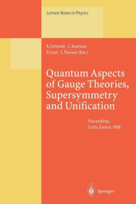 Title: Quantum Aspects of Gauge Theories, Supersymmetry and Unification: Proceedings of the Second International Conference Held in Corfu, Greece, 20-26 September 1998, Author: A. Ceresole