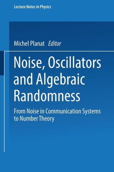 Noise, Oscillators and Algebraic Randomness: From Noise in Communication Systems to Number Theory