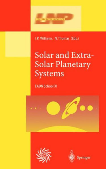 Solar and Extra-Solar Planetary Systems: Lectures Held at the Astrophysics School XI Organized by the European Astrophysics Doctoral Network (EADN) in The Burren, Ballyvaughn, Ireland, 7-18 September 1998