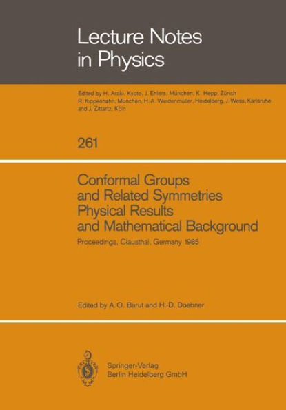 Conformal Groups and Related Symmetries Physical Results and Mathematical Background: Proceedings of a Symposium Held at the Arnold Sommerfeld Institute for Mathematical Physics (ASI) Technical University of Clausthal, Germany August 12-14, 1985