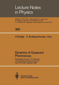 Title: Dynamics of Quiescent Prominences: Proceedings of the No. 117 Colloquium of the International Astronomical Union, Hvar, SR Croatia, Yugoslavia 1989, Author: Vladimir Ruzdjak