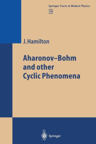 Title: Aharonov-Bohm and other Cyclic Phenomena, Author: James Hamilton