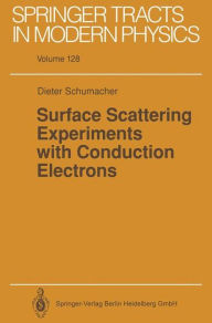 Title: Surface Scattering Experiments with Conduction Electrons, Author: Dieter Schumacher