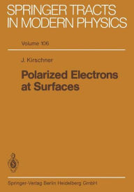 Title: Polarized Electrons at Surfaces, Author: J. Kirschner