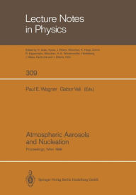 Title: Atmospheric Aerosols and Nucleation: Proceedings of the Twelfth International Conference on Atmospheric Aerosols and Nucleation, Held at the University of Vienna, Austria, August 22-27, 1988, Author: Paul E. Wagner