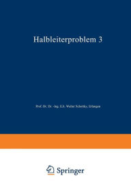 Title: Halbleiterprobleme: In Referaten des Halbleiterausschusses des Verbandes Deutscher Physikalischer Gesellschaften Mainz 1955, Author: W. Schottky