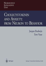 Title: Cholecystokinin and Anxiety: From Neuron to Behavior, Author: Jacques Bradwejn